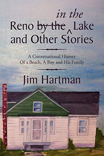 Reno (by the) in the Lake and Other Stories: A Conversational History Of a Beach, A Boy and His Family
