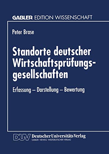 Standorte deutscher Wirtschaftsprüfungsgesellschaften: Erfassung - Darstellung - Bewertung (German Edition)