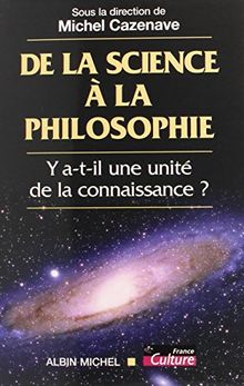 De la science à la philosophie : y a-t-il une unité de la connaissance ?