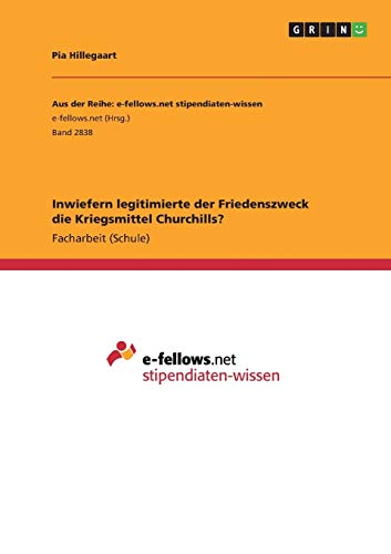 Inwiefern legitimierte der Friedenszweck die Kriegsmittel Churchills?