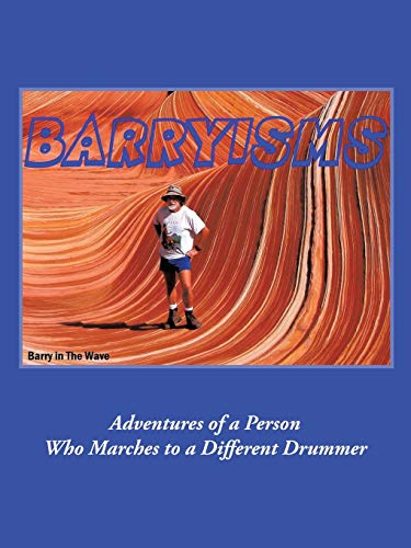 Barryisms: Adventures of a Person Who Marches to a Different Drummer