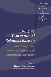Bringing Transnational Relations Back In: Non-State Actors, Domestic Structures and International Institutions (Cambridge Studies in International Relations, Band 42)