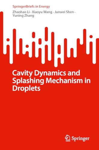 Cavity Dynamics and Splashing Mechanism in Droplets (SpringerBriefs in Energy)