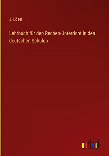 Lehrbuch für den Rechen-Unterricht in den deutschen Schulen