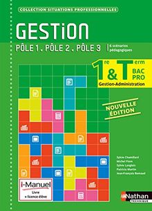 Gestion, pôle 1, pôle 2, pôle 3 : 1re & terminale bac pro gestion-administration : 6 scénarios pédagogiques