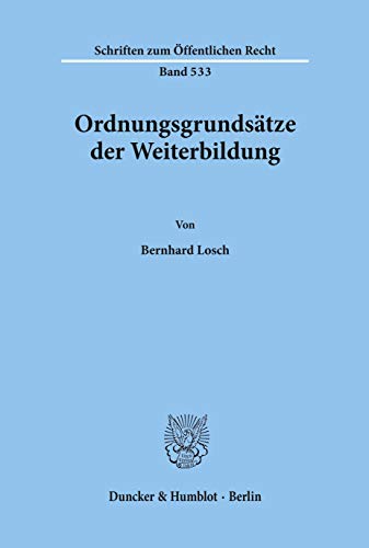 Ordnungsgrundsätze der Weiterbildung. (Schriften Zum Offentlichen Recht, 533)