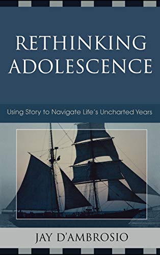 Rethinking Adolescence: Using Story to Navigate Life's Uncharted Years