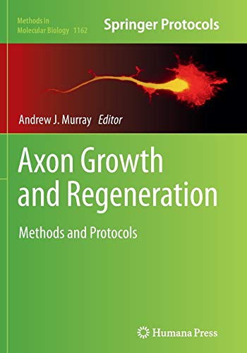 Axon Growth and Regeneration: Methods and Protocols (Methods in Molecular Biology, Band 1162)
