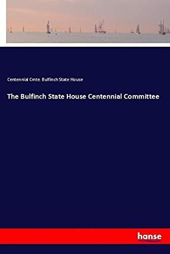 The Bulfinch State House Centennial Committee
