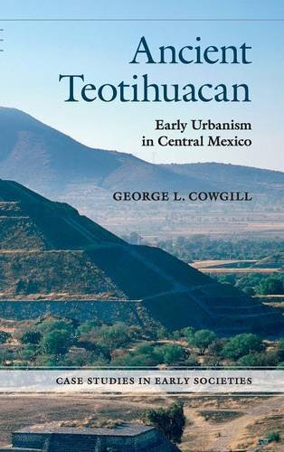 Ancient Teotihuacan: Early Urbanism in Central Mexico (Case Studies in Early Societies)