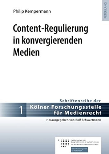Content-Regulierung in konvergierenden Medien (Schriftenreihe der Kölner Forschungsstelle für Medienrecht)