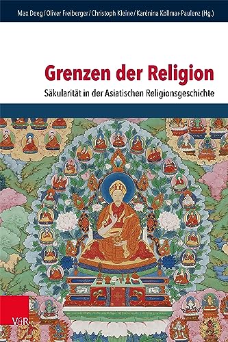 Grenzen der Religion: Säkularität in der Asiatischen Religionsgeschichte (Critical Studies in Religion/Religionswissenschaft (CSRRW))