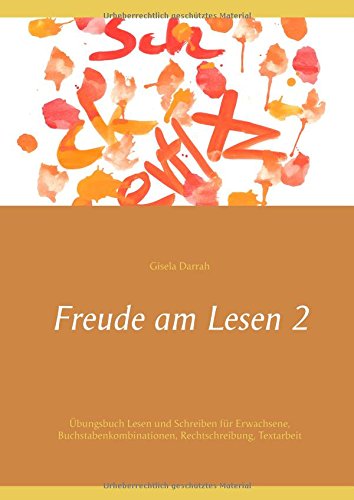Freude am Lesen 2: Übungsbuch Lesen und Schreiben für Erwachsene, Buchstabenkombinationen, Rechtschreibung, Textarbeit
