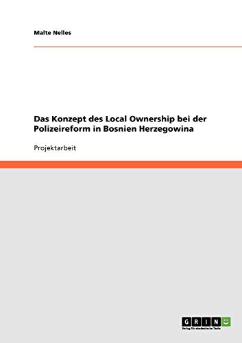 Das Konzept des Local Ownership bei der Polizeireform in Bosnien Herzegowina