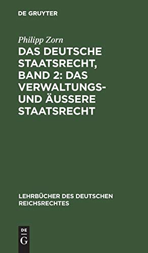 Das deutsche Staatsrecht, Band 2: Das Verwaltungs- und äußere Staatsrecht (Lehrbücher des deutschen Reichsrechtes, Band 6)