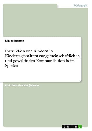 Instruktion von Kindern in Kindertagesstätten zur gemeinschaftlichen und gewaltfreien Kommunikation beim Spielen