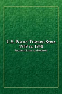 U.S. Policy Toward Syria - 1949 to 1958 von Al-Baidhani, Ibraheem Saeed ...