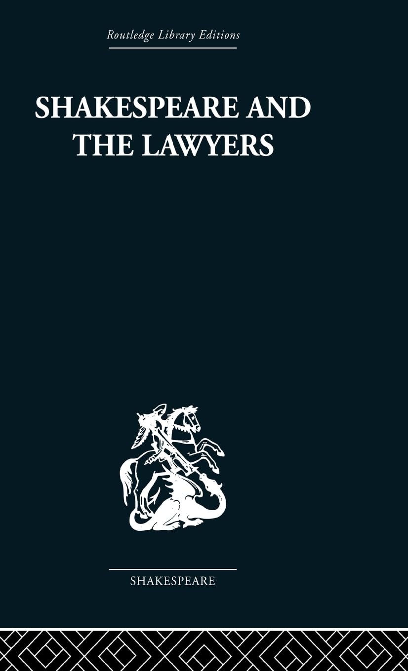 Shakespeare and the Lawyers (Routledge Library Editions: Shakespeare, 4, Band 4)