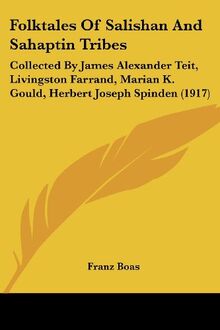 Folktales Of Salishan And Sahaptin Tribes: Collected By James Alexander Teit, Livingston Farrand, Marian K. Gould, Herbert Joseph Spinden (1917)