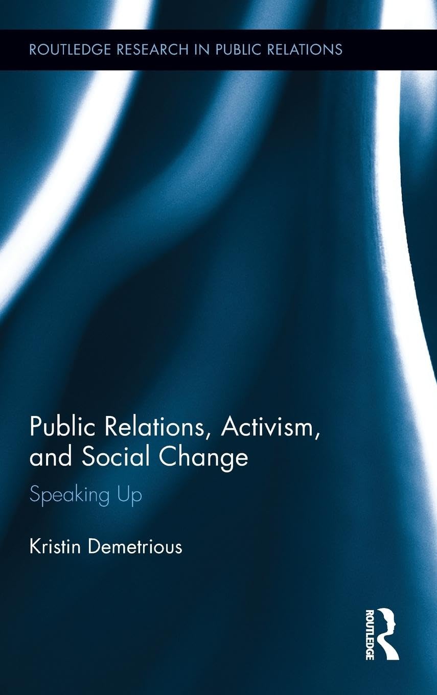 Public Relations, Activism, and Social Change: Speaking Up (Routledge Research in Public Relations, 2, Band 2)