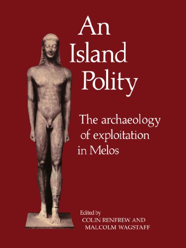 An Island Polity: The Archaeology of Exploitation in Melos