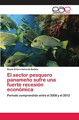 El sector pesquero panameño sufre una fuerte recesión económica: Periodo comprendido entre el 2008 y el 2012