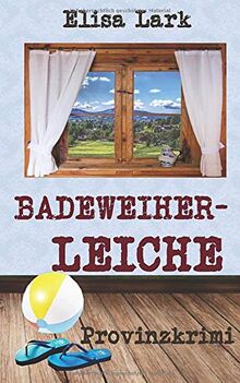 Badeweiherleiche: Sechster Fall der Huber Franzi (Provinzkrimi)