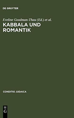 Kabbala und Romantik: Die jüdische Mystik in der romantischen Geistesgeschichte (Conditio Judaica, Band 7)