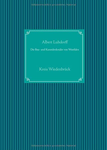 Die Bau- und Kunstdenkmäler von Westfalen: Kreis Wiedenbrück (Die Bau- und Kunstdendmäler von Westfalen)