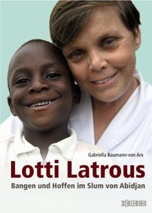 Lotti Latrous: Bangen und Hoffen im Slum von Abidjan