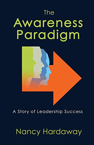 The Awareness Paradigm: A Story of Leadership Success