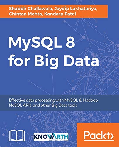MySQL 8 for Big Data: Effective data processing with MySQL 8, Hadoop, NoSQL APIs, and other Big Data tools (English Edition)