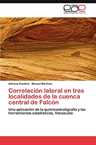 Correlación lateral en tres localidades de la cuenca central de Falcón: Una aplicación de la quimioestratigrafía y las herramientas estadísticas, Venezuela