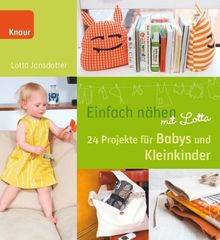 Einfach nähen mit Lotta: 24 Projekte für Babys und Kleinkinder