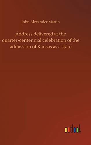 Address delivered at the quarter-centennial celebration of the admission of Kansas as a state