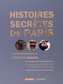 Histoires secrètes de Paris : lieux oubliés, oeuvres et personnages étonnants