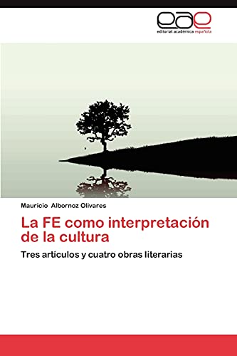 La FE como interpretación de la cultura: Tres artículos y cuatro obras literarias