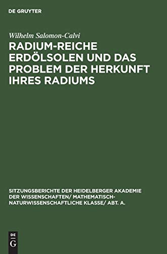 Radium-reiche Erdölsolen und das Problem der Herkunft ihres Radiums (Sitzungsberichte der Heidelberger Akademie der Wissenschaften/ Abt. A. Mathematisch-physikalische Wissenschaften, 1931, 2)