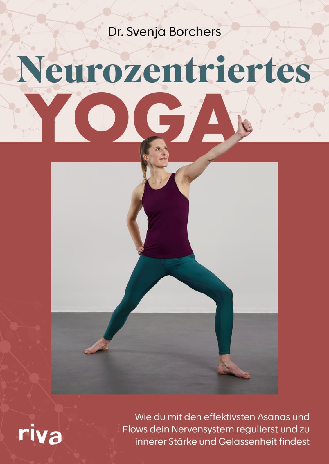 Neurozentriertes Yoga: Mit 8 Übungssequenzen