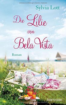 Die Lilie von Bela Vista: Roman von Lott, Sylvia | Buch | Zustand akzeptabel