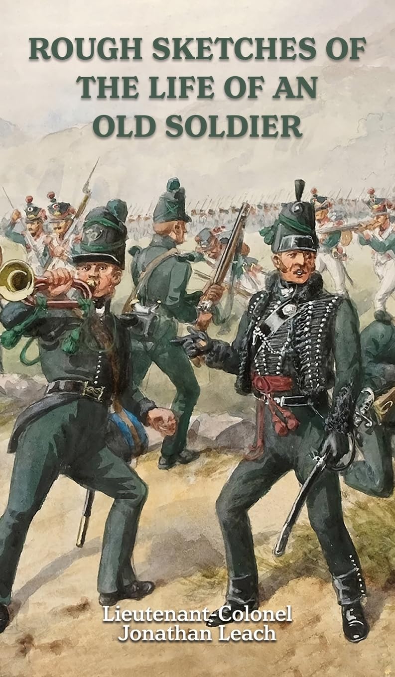 ROUGH SKETCHES OF THE LIFE OF AN OLD SOLDIER Lieutenant-Colonel Jonathan Leach
