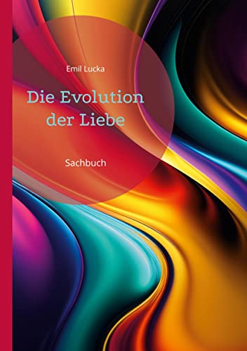 Die Evolution der Liebe: Sachbuch (ToppBook Wissen)
