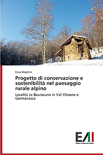 Progetto di conservazione e sostenibilità nel paesaggio rurale alpino: Località Le Bouisounà in Val Chisone e Germanasca