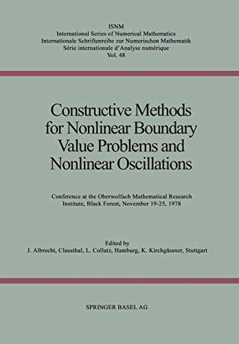 Constructive Methods for Nonlinear Boundary Value Problems and Nonlinear Oscillations: Conference at the Oberwolfach Mathematical Research Institute, ... Series of Numerical Mathematics, 48, Band 48)