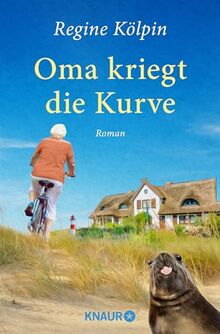 Oma kriegt die Kurve: Roman