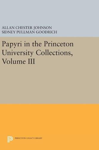 Papyri in the Princeton University Collections, Volume III (Princeton Legacy Library)
