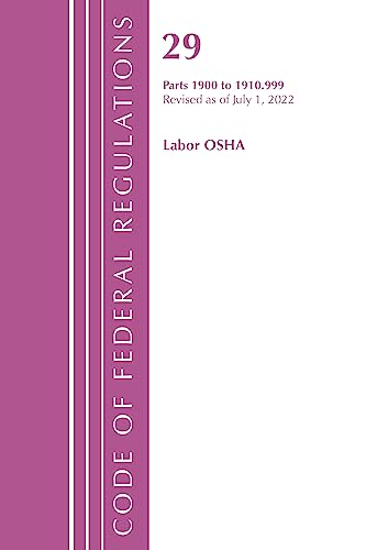 Code of Federal Regulations, TITLE 29 LABOR OSHA 1900-1910.999, Revised as of July 1, 2022
