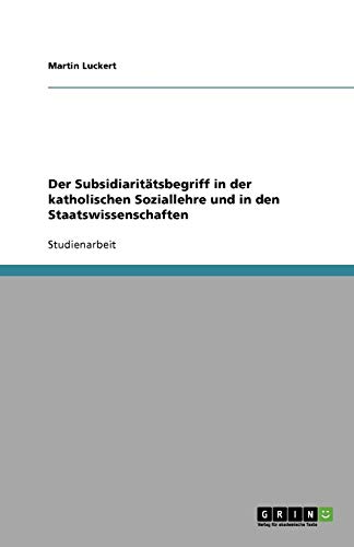 Der Subsidiaritätsbegriff in der katholischen Soziallehre und in den Staatswissenschaften