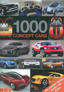 1000 Concept Cars: Ideen, Entwicklungen, Utopien