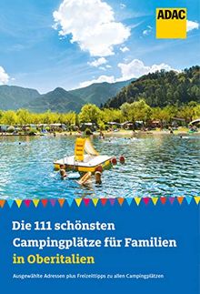 Die 111 schönsten Campingplätze für Familien in Oberitalien (ADAC Reiseführer)